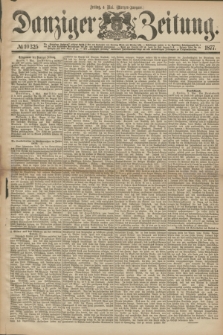 Danziger Zeitung. 1877, № 10325 (4 Mai) - (Morgen=Ausgabe.)