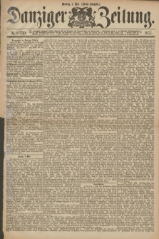 Danziger Zeitung. 1877, № 10330 (7 Mai) - (Abend=Ausgabe.)