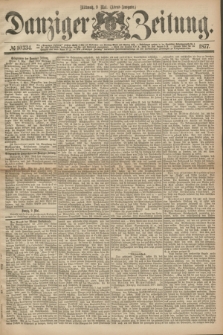 Danziger Zeitung. 1877, № 10334 (9 Mai) - (Abend=Ausgabe.)