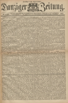 Danziger Zeitung. 1877, № 10335 (10 Mai) - (Morgen=Ausgabe.)