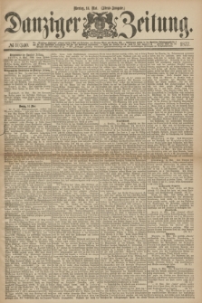 Danziger Zeitung. 1877, № 10340 (14 Mai) - (Abend=Ausgabe.)