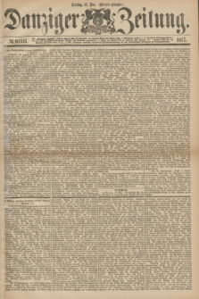 Danziger Zeitung. 1877, № 10341 (15 Mai) - (Morgen=Ausgabe.)