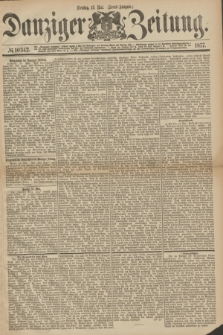 Danziger Zeitung. 1877, № 10342 (15 Mai) - (Abend=Ausgabe.)