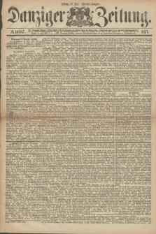 Danziger Zeitung. 1877, № 10347 (18 Mai) - (Morgen=Ausgabe.)