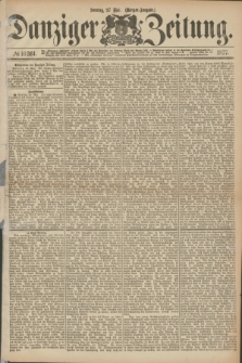 Danziger Zeitung. 1877, № 10361 (27 Mai) - (Morgen=Ausgabe.)