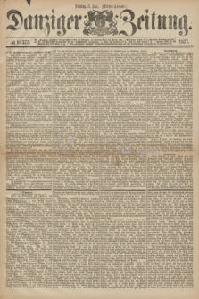 Danziger Zeitung. 1877, № 10375 (5 Juni) - (Morgen=Ausgabe.)