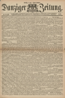 Danziger Zeitung. 1877, № 10376 (5 Juni) - (Abend=Ausgabe.) + dod.