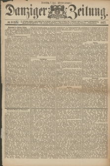 Danziger Zeitung. 1877, № 10379 (7 Juni) - (Morgen=Ausgabe.)