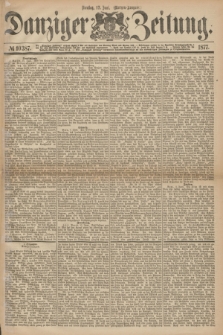 Danziger Zeitung. 1877, № 10387 (12 Juni) - (Morgen=Ausgabe.)