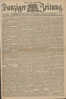 Danziger Zeitung. 1877, № 10398 (18 Juni) - (Abend=Ausgabe.)