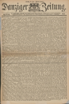 Danziger Zeitung. 1877, № 10399 (19 Juni) - (Morgen=Ausgabe.)