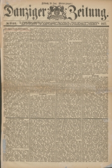 Danziger Zeitung. 1877, № 10401 (20 Juni) - (Morgen=Ausgabe.)