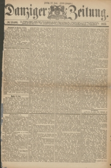 Danziger Zeitung. 1877, № 10406 (22 Juni) - (Abend=Ausgabe.)