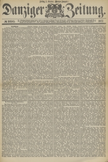 Danziger Zeitung. 1877, № 10585 (5 October) - (Morgen=Ausgabe.)