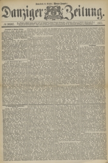 Danziger Zeitung. 1877, № 10587 (6 October) - (Morgen=Ausgabe.)