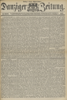 Danziger Zeitung. 1877, № 10589 (7 October) - (Morgen=Ausgabe.)