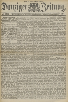 Danziger Zeitung. 1877, № 10597 (12 October) - (Morgen=Ausgabe.)