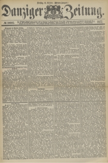Danziger Zeitung. 1877, № 10603 (16 October) - (Morgen=Ausgabe.)