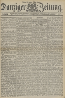 Danziger Zeitung. 1877, № 10614 (22 October) - (Abend=Ausgabe.)
