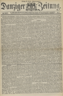Danziger Zeitung. 1877, № 10627 (30 October) - (Morgen=Ausgabe.)