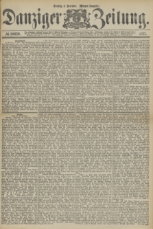 Danziger Zeitung. 1877, № 10639 (6 November) - (Morgen=Ausgabe.)