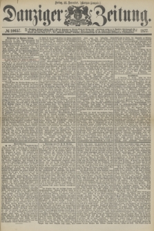 Danziger Zeitung. 1877, № 10657 (16 November) - (Morgen=Ausgabe.)