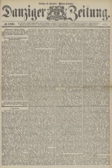 Danziger Zeitung. 1877, № 10661 (18 November) - (Morgen=Ausgabe.)