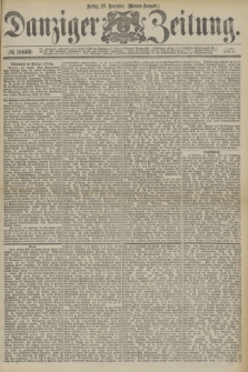 Danziger Zeitung. 1877, № 10669 (23 November) - (Morgen=Ausgabe.)