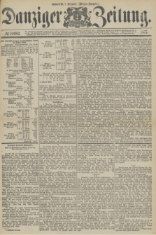 Danziger Zeitung. 1877, № 10683 (1 Dezember) - (Morgen=Ausgabe.)