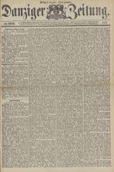 Danziger Zeitung. 1877, № 10686 (3 Dezember) - (Abend=Ausgabe.) + dod.