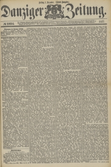 Danziger Zeitung. 1877, № 10694 (7 Dezember) - (Abend=Ausgabe.) + dod.