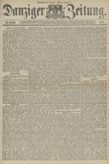 Danziger Zeitung. 1877, № 10695 (8 Dezember) - (Morgen=Ausgabe.)