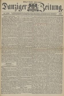 Danziger Zeitung. 1877, № 10710 (17 Dezember) - (Abend=Ausgabe.) + dod.