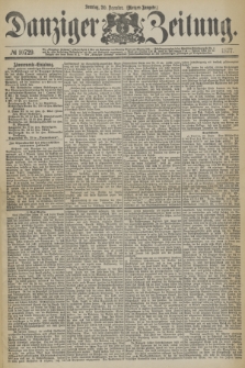 Danziger Zeitung. 1877, № 10729 (30 Dezember) - (Morgen=Ausgabe.)