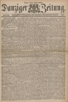 Danziger Zeitung. 1878, № 10739 (6 Januar) - (Morgen=Ausgabe.)