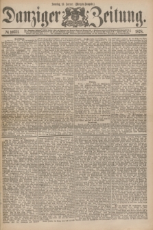 Danziger Zeitung. 1878, № 10751 (13 Januar) - (Morgen=Ausgabe.)