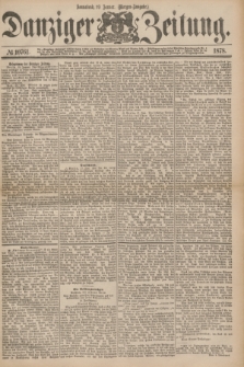 Danziger Zeitung. 1878, № 10761 (19 Januar) - (Morgen=Ausgabe.)
