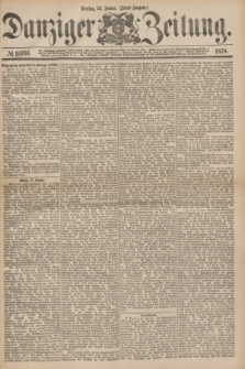 Danziger Zeitung. 1878, № 10766 (22 Januar) - (Abend=Ausgabe.)