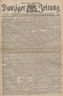 Danziger Zeitung. 1878, № 10767 (23 Januar) - (Morgen=Ausgabe.)