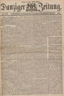 Danziger Zeitung. 1878, № 10775 (27 Januar) - (Morgen=Ausgabe.)