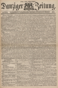 Danziger Zeitung. 1878, № 10783 (1 Februar) - (Morgen=Ausgabe.)