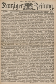 Danziger Zeitung. 1878, № 10787 (3 Februar) - (Morgen=Ausgabe.)