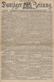 Danziger Zeitung. 1878, № 10789 (5 Februar) - (Morgen=Ausgabe.)