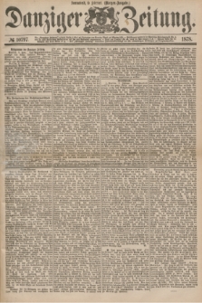 Danziger Zeitung. 1878, № 10797 (9 Februar) - (Morgen=Ausgabe.)