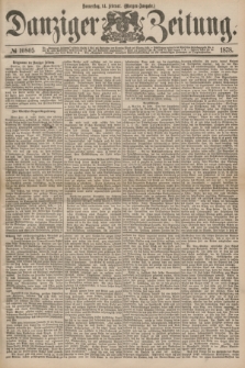 Danziger Zeitung. 1878, № 10805 (14 Februar) - (Morgen=Ausgabe.)