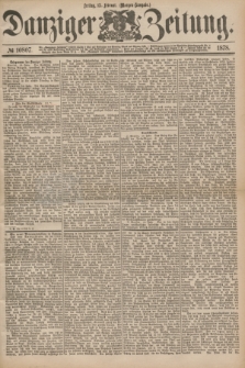 Danziger Zeitung. 1878, № 10807 (15 Februar) - (Morgen=Ausgabe.)