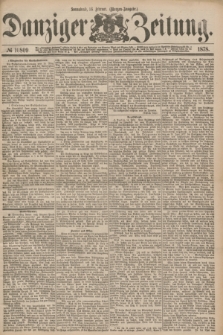 Danziger Zeitung. 1878, № 10809 (16 Februar) - (Morgen=Ausgabe.)