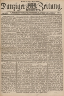 Danziger Zeitung. 1878, № 10815 (20 Februar) - (Morgen=Ausgabe.)