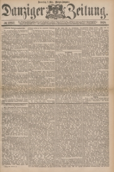 Danziger Zeitung. 1878, № 10841 (7 März) - (Morgen=Ausgabe.)