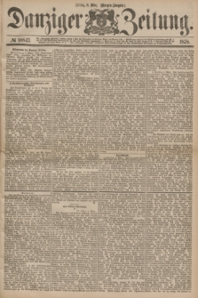 Danziger Zeitung. 1878, № 10843 (8 März) - (Morgen=Ausgabe.)